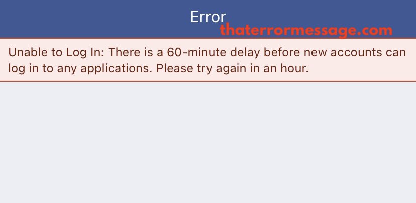 There is a 60-minute delay before new accounts can log in to applications  (Facebook) - Error Messages
